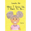 When I Grow Up, I Want To Be... - Paperback