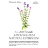 Clary Sage- Salvia sclarea; Natural Estrogen?: Alleviate Symptoms of Menopause, Premenstrual Syndrome and Period Pains. Reduce Muscle Cramps And Restl - Paperback