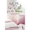 God, Me & a Cup of Tea for the Seasons: 101 devotional readings to savor during your time with God - Paperback
