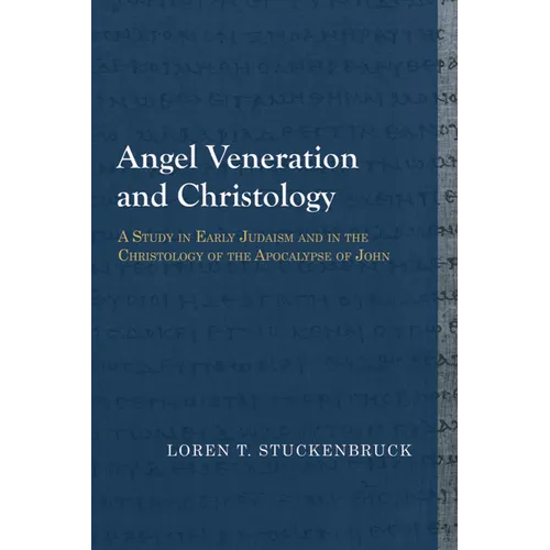 Angel Veneration and Christology: A Study in Early Judaism and in the Christology of the Apocalypse of John - Paperback
