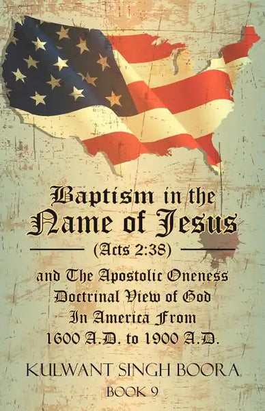 Baptism in the Name of Jesus (Acts 2: 38) and The Apostolic Oneness Doctrinal View of God In America From 1600 A.D. to 1900 A.D.: Baptism in the Name - Paperback