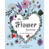 My Flower Journey: A blooming & blossoming colouring book! - Paperback