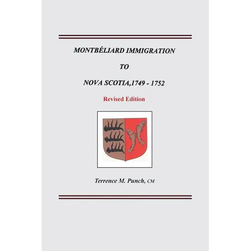 Montbeliard Immigration to Nova Scotia, 1749-1752. Revised Edition - Paperback