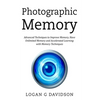 Photographic Memory: Advanced Techniques to Improve Memory, Have Unlimited Memory and Accelerated Learning with Memory Techniques - Paperback