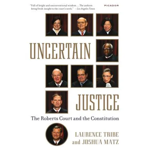 Uncertain Justice: The Roberts Court and the Constitution - Paperback