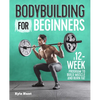 Bodybuilding for Beginners: A 12-Week Program to Build Muscle and Burn Fat - Paperback