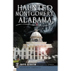 Haunted Montgomery, Alabama - Hardcover