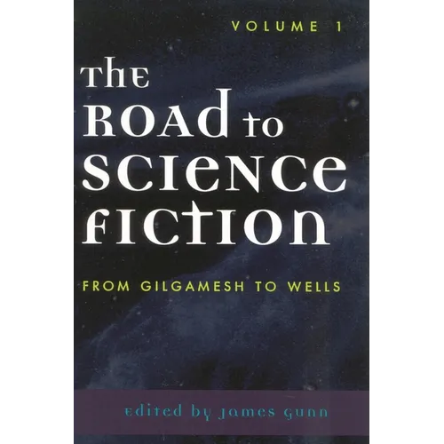 The Road to Science Fiction: From Gilgamesh to Wells: Volume 1 - Paperback