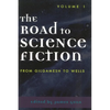 The Road to Science Fiction: From Gilgamesh to Wells: Volume 1 - Paperback