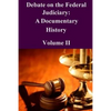 Debate on the Federal Judiciary: A Documentary History Volume II - Paperback