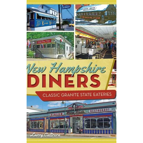 New Hampshire Diners: Classic Granite State Eateries - Hardcover