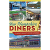New Hampshire Diners: Classic Granite State Eateries - Hardcover
