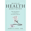 Whole Health Dentistry: Why Your Mouth Is the Key to Your Body's Health - Paperback