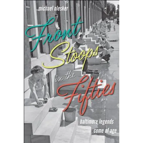 Front Stoops in the Fifties: Baltimore Legends Come of Age - Paperback