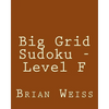 Big Grid Sudoku - Level F: Fun, Large Print Sudoku Puzzles - Paperback