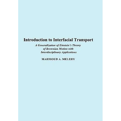 Introduction to Interfacial Transport: A Generalization of Einstein's Theory of Brownian Motion with Interdisciplinary Applications - Hardcover