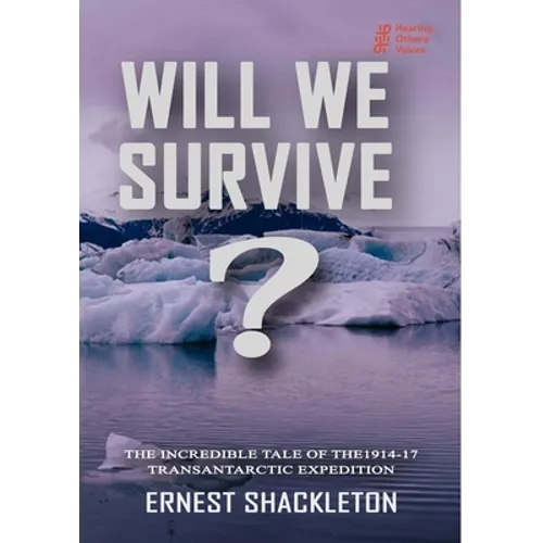 WILL WE SURVIVE? The incredible tale of the 1914-17 transantarctic expedition - Paperback