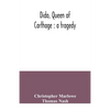 Dido, queen of Carthage: a tragedy - Paperback