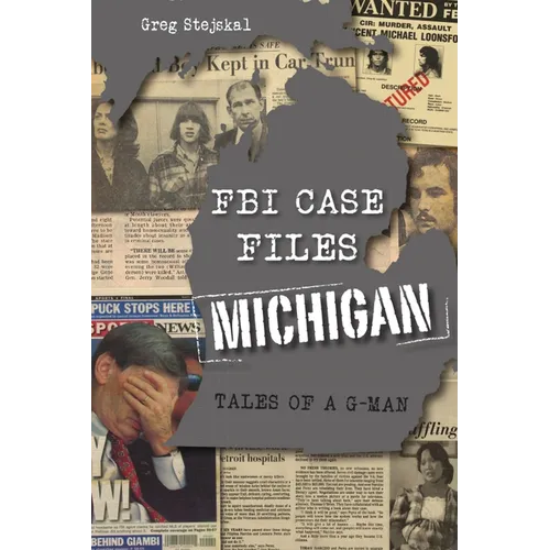 FBI Case Files Michigan: Tales of a G-Man - Paperback