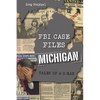 FBI Case Files Michigan: Tales of a G-Man - Paperback
