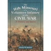 The 11th Missouri Volunteer Infantry in the Civil War: A History and Roster - Paperback