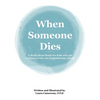 When Someone Dies: A Book about Death for Kids who are Curious or who are Experiencing a Death - Paperback