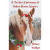 A Perfect Christmas & Other Horse Stories - Paperback