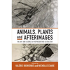 Animals, Plants and Afterimages: The Art and Science of Representing Extinction - Paperback