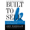 Built to Sell: Creating a Business That Can Thrive Without You - Paperback