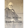 The Works of John Taylor: The Mediation and Atonement, The Government of God, Items on the Priesthood, Succession in the Priesthood, and The Ori - Paperback