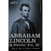 Abraham Lincoln: A History, Vol.III (in 10 Volumes) - Paperback