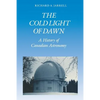 The Cold Light of Dawn: A History of Canadian Astronomy - Paperback