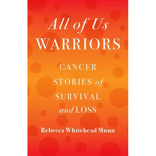 All of Us Warriors: Cancer Stories of Survival and Loss - Paperback