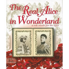 The Real Alice in Wonderland: A Role Model for the Ages - Hardcover