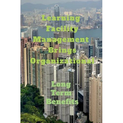 Learning Facility Management Brings Organizational - Paperback