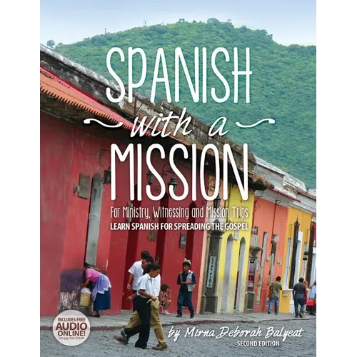 Spanish with a Mission: For Ministry, Witnessing, and Mission Trips Learn Spanish for Spreading the Gospel 2nd edition - Paperback