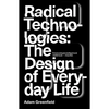 Radical Technologies: The Design of Everyday Life - Paperback
