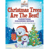 Christmas Trees Are The Best! Christmas Coloring Books Children's Christmas Books - Paperback
