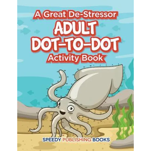A Great De-Stressor -- Adult Dot-to-Dot Activity Book - Paperback