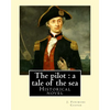 The pilot: a tale of the sea. By: J. Fenimore Cooper: Historical novel - Paperback
