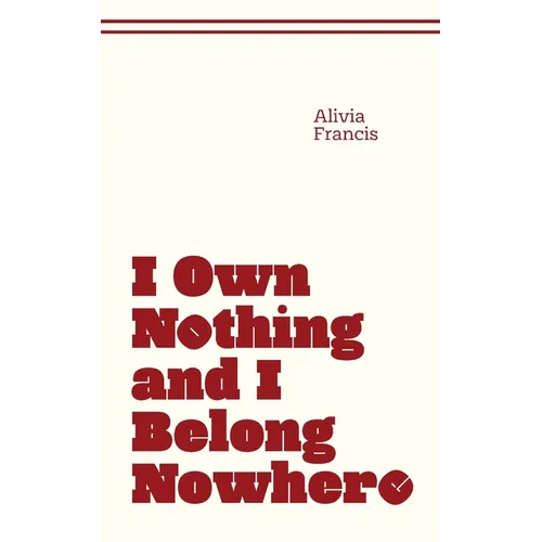 I Own Nothing and I Belong Nowhere - Paperback