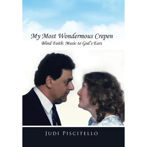 My Most Wondermous Crepen: Blind Faith: Music to God's Ears - Hardcover