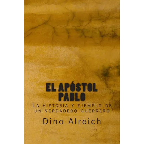 El apóstol Pablo: La historia y ejemplo de un verdadero guerrero - Paperback