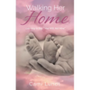 Walking Her Home: Learning to Say, "Your Will, Not Mine" - Paperback