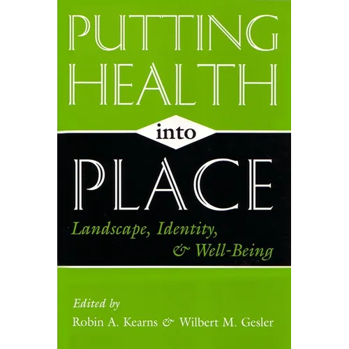 Putting Health Into Place: Landscape, Identity, and Well-being - Paperback