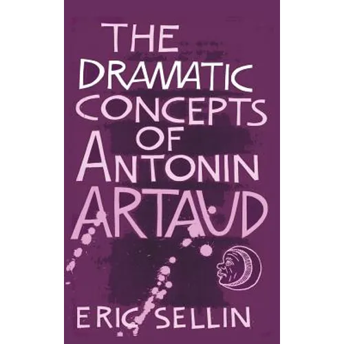 The Dramatic Concepts of Antonin Artaud - Hardcover