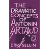 The Dramatic Concepts of Antonin Artaud - Hardcover