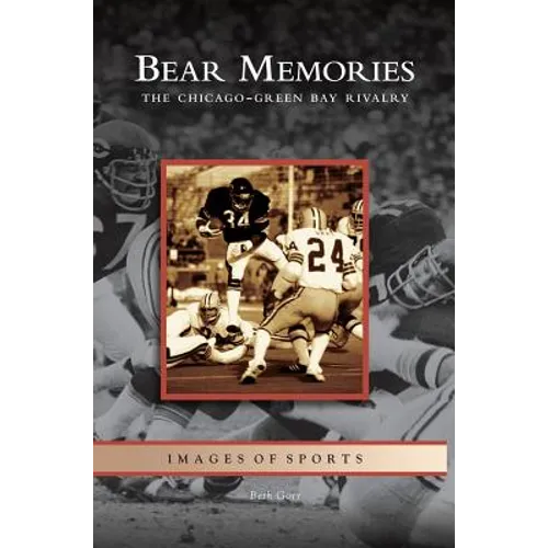 Bear Memories: The Chicago-Green Bay Rivalry - Hardcover
