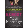 9 Steps to Heal Your Resentment and Reboot Your Marriage - Paperback