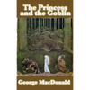 The Princess and the Goblin: A Classic Victorian Fairy Tale of Courage and Wonder - Hardcover